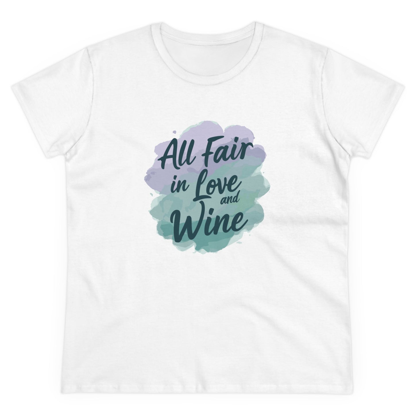 All Fair in Love And Wine Women's Midweight Cotton Tee Shirt