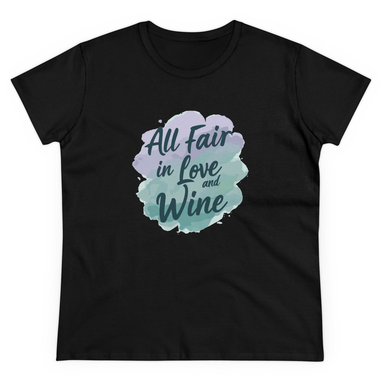 All Fair in Love And Wine Women's Midweight Cotton Tee Shirt