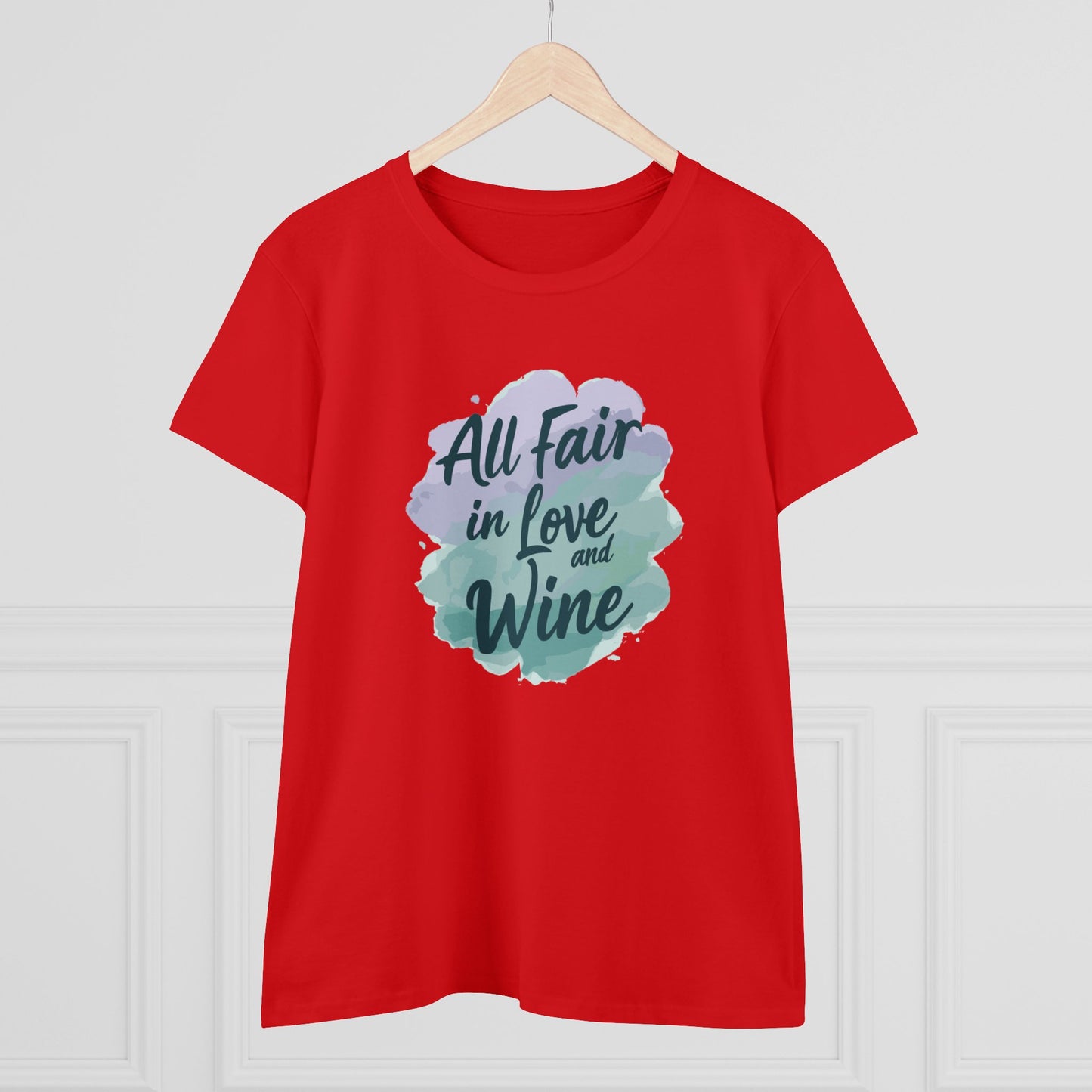 All Fair in Love And Wine Women's Midweight Cotton Tee Shirt