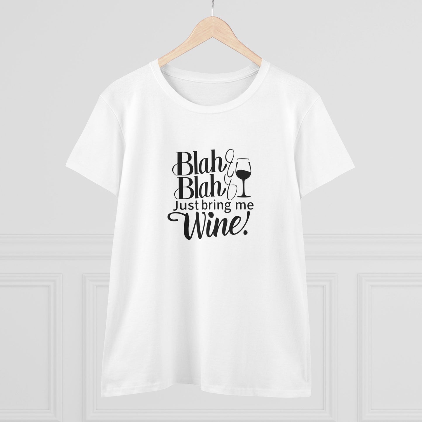 Blah Just Bring Me Wine Women T-Shirt