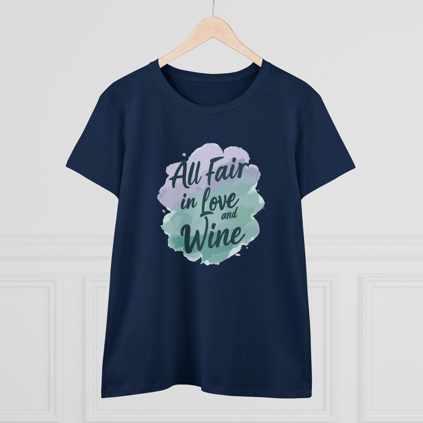 All Fair in Love And Wine Women's Midweight Cotton Tee Shirt