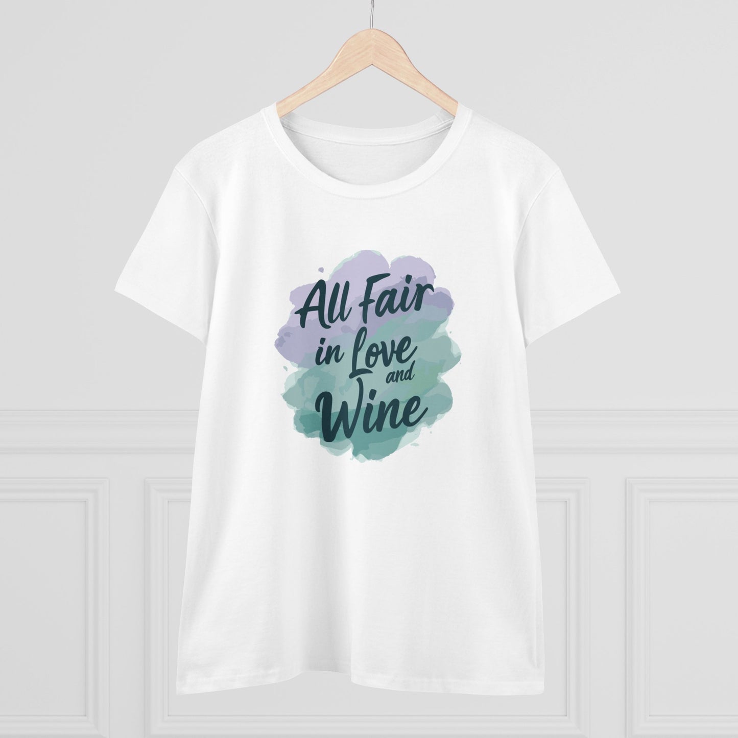 All Fair in Love And Wine Women's Midweight Cotton Tee Shirt