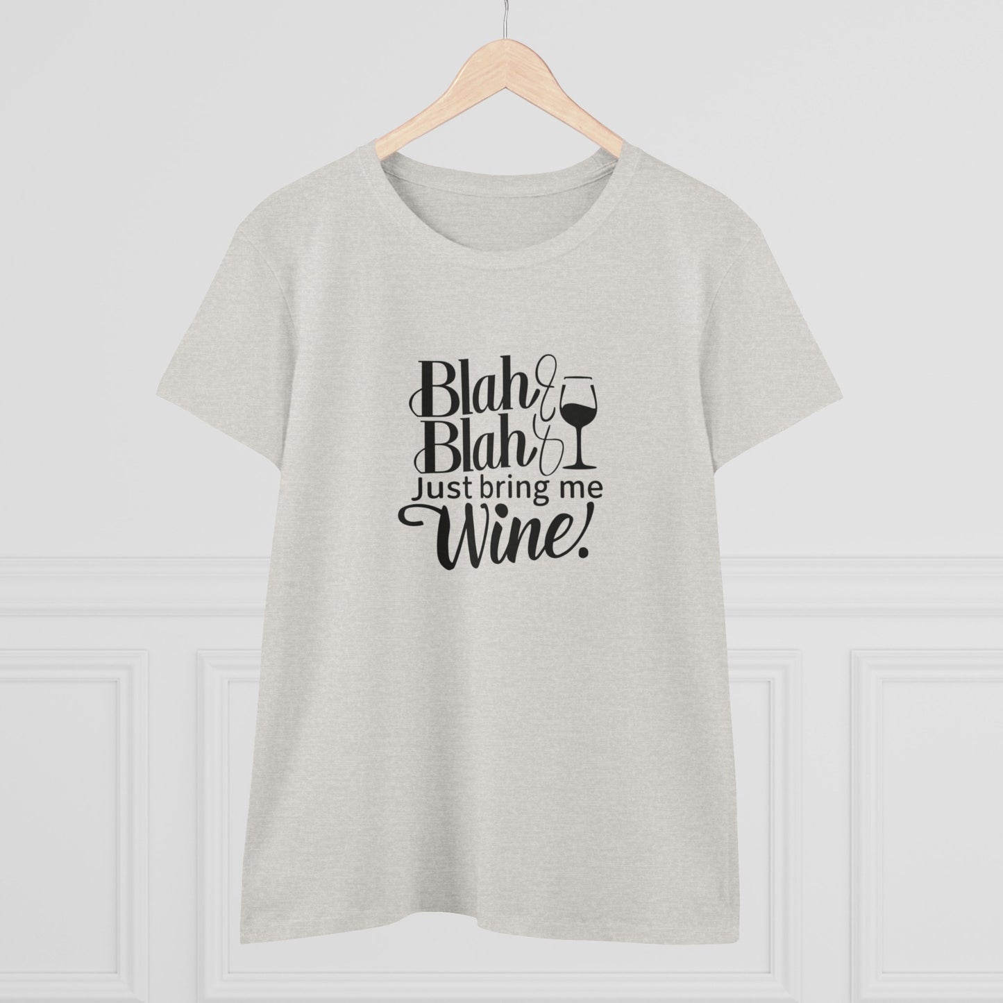 Blah Just Bring Me Wine Women T-Shirt