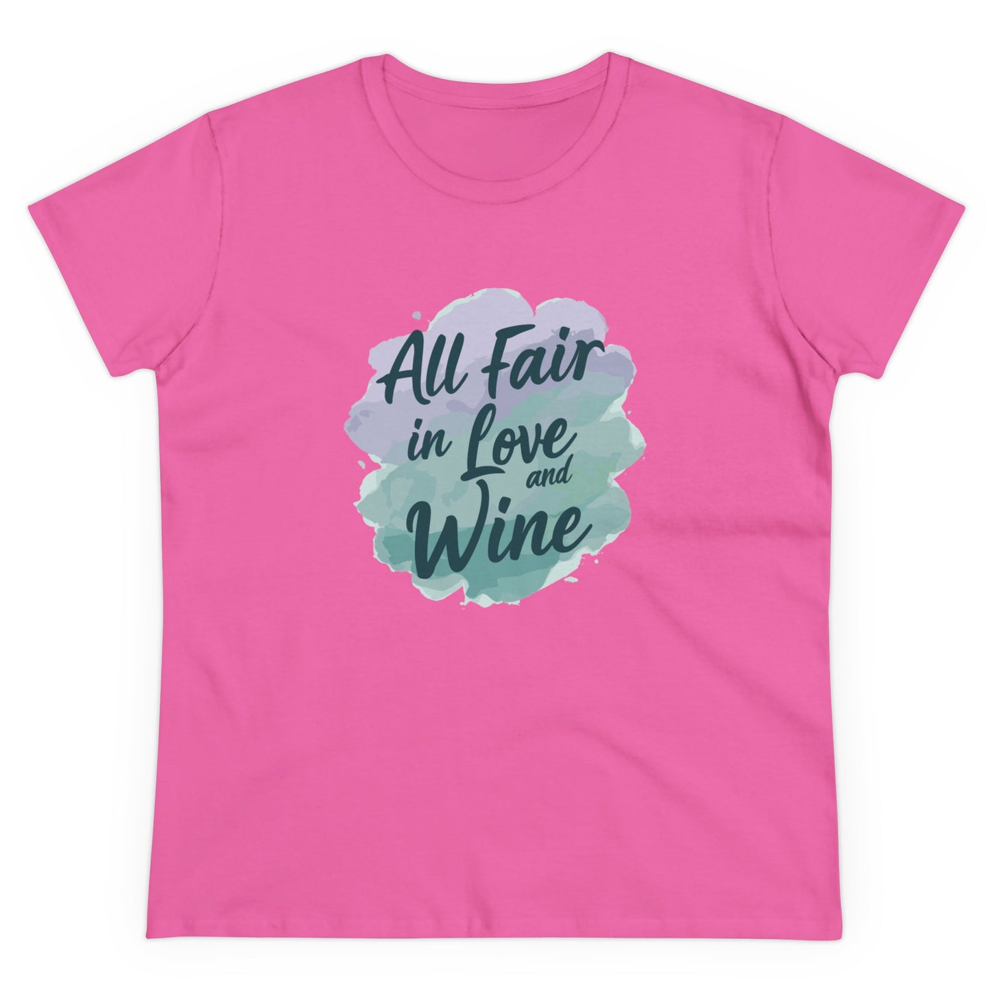 All Fair in Love And Wine Women's Midweight Cotton Tee Shirt