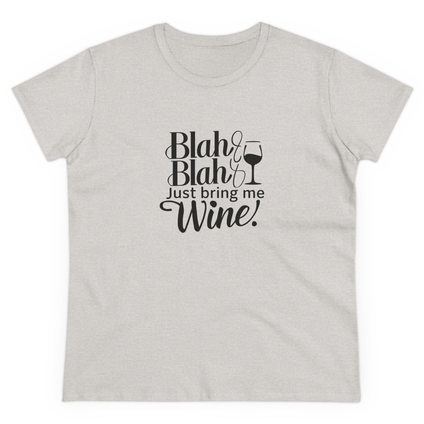 Blah Just Bring Me Wine Women T-Shirt